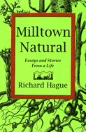 Milltown Natural: Essays and Stories from a Life