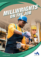 Millwrights on the Job