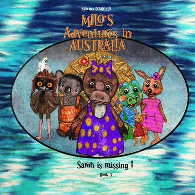 Milo's Adventures in Australia - Sara is missing! - D'Angelo, Sabrina