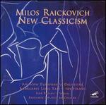 Milos Raickovich: New Classicism - Igor Frolov (violin); Le Musiche da Camera; Moscow Symphony Orchestra; Milos Raickovich (conductor)