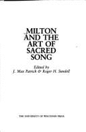 Milton and the Art of Sacred Song: Essays - Patrick, J Max, and Sundell, Roger H