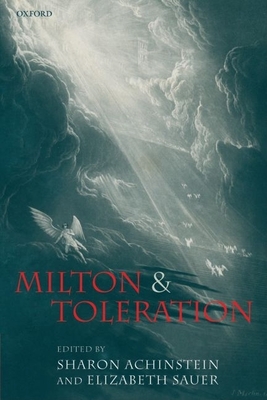 Milton and Toleration - Achinstein, Sharon (Editor), and Sauer, Elizabeth (Editor)