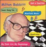 Milton Babbitt: Quatrains; Manifold Music; My Ends Are My Beginnings