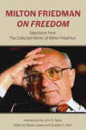 Milton Friedman on Freedom: Selections from the Collected Works of Milton Friedman