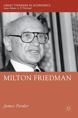 Milton Friedman - Forder, James