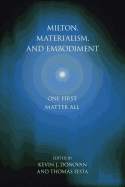 Milton, Materialism, and Embodiment: One First Matter All