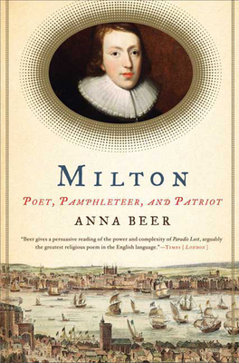 Milton: Poet, Pamphleteer, and Patriot - Beer, Anna