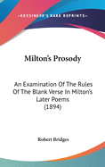 Milton's Prosody: An Examination of the Rules of the Blank Verse in Milton's Later Poems (1894)