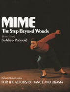 Mime: The Step Beyond Words for the Actors of Dance & Drama