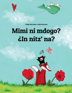 Mimi Ni Mdogo? ?in Nitz' Na?: Swahili-K'Iche'/Quich? (Qatzijob'al): Children's Picture Book (Bilingual Edition)