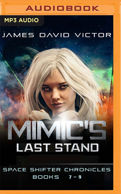 Mimic's Last Stand Omnibus: Space Shifter Chronicles, Books 7-9 - Victor, James David, and Tecosky, Nick (Read by)