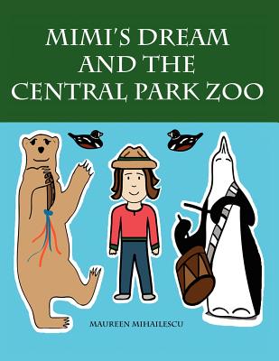 Mimi's Dream and the Central Park Zoo - Mihailescu, Maureen