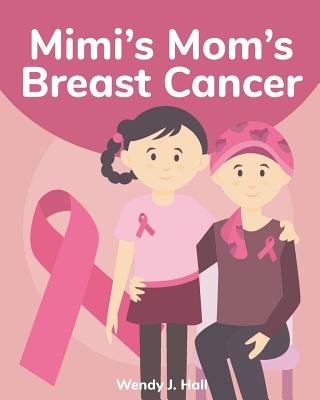 Mimi's Mom's Breast Cancer: Mediwonderland - Hall, Wendy J