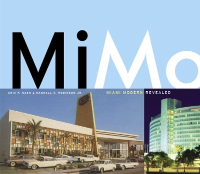 Mimo: Miami Modern Revealed - Nash, Eric P, and Robinson, Randall C