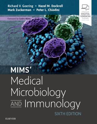 Mims' Medical Microbiology and Immunology - Goering, Richard, Ba, Msc, PhD, and Dockrell, Hazel M, Ba, PhD, and Zuckerman, Mark, MRCP, Msc