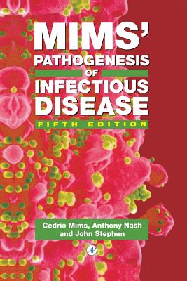 Mims' Pathogenesis of Infectious Disease - Nash, Anthony A, and Mims, Cedric A, and Stephen, John