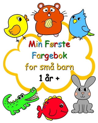 Min F°rste Fargebok For Sm? Barn 1 ?r +: Enkel Fargeleggingsbok Med ...