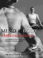Mind and Body Metamorphosis: Conditioning Techniques for Personal Transformation