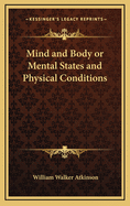 Mind And Body: Or Mental States And Physical Conditions
