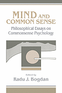 Mind and Common Sense: Philosophical Essays on Common Sense Psychology - Bogdan, Radu J (Editor)