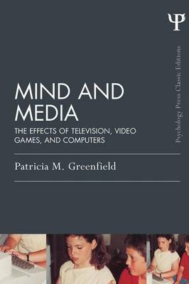 Mind and Media: The Effects of Television, Video Games, and Computers - Greenfield, Patricia M