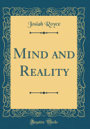 Mind and Reality (Classic Reprint)