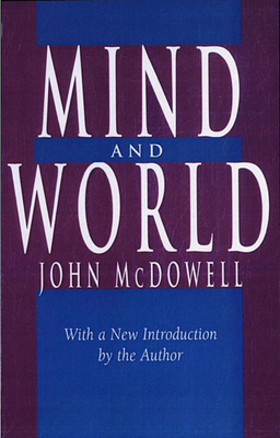 Mind and World: With a New Introduction by the Author - McDowell, John