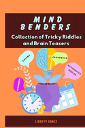 Mind Benders: Collection of Tricky Riddles and Brain Teasers