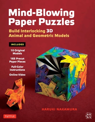 Mind-Blowing Paper Puzzles Kit: Build Interlocking 3D Animal and Geometric Models - Nakamura, Haruki