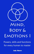 Mind, Body & Emotions: Powers, skills, and functions for every human