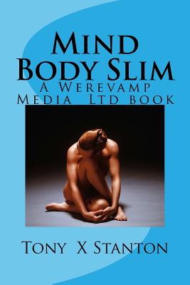 Mind Body Slim - Stanton, Tony X