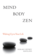 Mind Body Zen:: Waking Up to Your Life