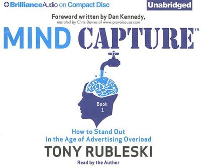 Mind Capture, Book 1: How to Stand Out in the Age of Advertising Overload - Rubleski, Tony (Read by)