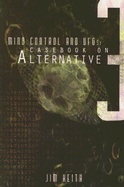 Mind Control and UFOs: Casebook on Alternative 3