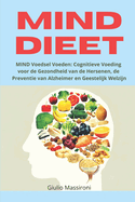 MIND Dieet: MIND Voedsel Voeden: Cognitieve Voeding voor de Gezondheid van de Hersenen, de Preventie van Alzheimer en Geestelijk Welzijn