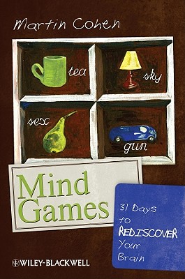 Mind Games: 31 Days to Rediscover Your Brain - Cohen, Martin, Ba, PhD