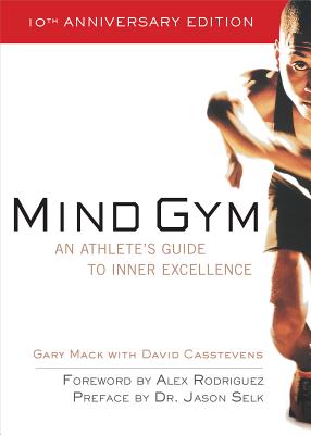 Mind Gym: An Athlete's Guide to Inner Excellence - Mack, Gary, and Casstevens, David