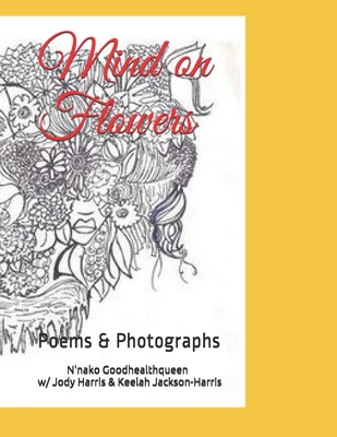 Mind on Flowers: Poems & Photographs - Jackson-Harris, Keelah, and Harris, Jody