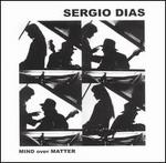 Mind over Matter - Sergio Dias