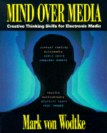 Mind Over Media: Creative Thinking Skills for Electronic Media