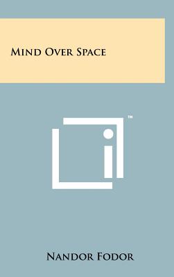 Mind Over Space - Fodor, Nandor