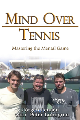 Mind Over Tennis: Mastering the Mental Game - Jensen, Jrgen, and Lundgren, Peter