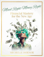 Mind Right Money Right: Financial Mastery for the New Age