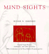 Mind Sights: Original Visual Illusions, Ambiguities, and Other Anomalies, with a Commentary on the Play of Mind I - Shepard, Roger N