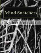 Mind Snatchers: The Devil Has a Name It Is Sodium Pentithol! about a Child Who Risked Everything to Save Other Children a True Autobiography by Untied Laces