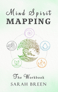 Mind Spirit Mapping: The Workbook