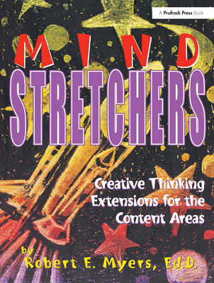 Mind Stretchers: Creative Thinking Extensions for the Content Area - Myers, Robert E