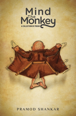 Mind The Monkey: A Collection of Poems - Shankar, Pramod