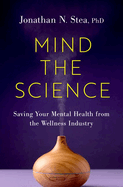 Mind the Science: Saving Your Mental Health from the Wellness Industry