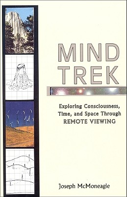 Mind Trek: Exploring Consciousness, Time, and Space Through Remote Viewing - McMoneagle, Joe